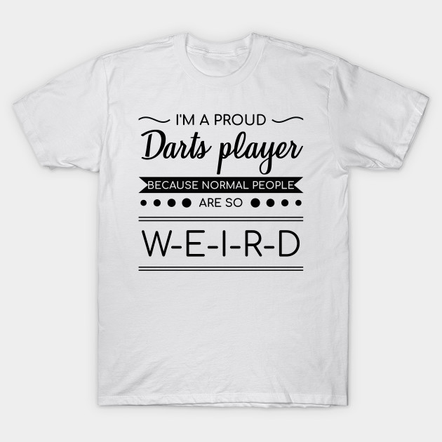 Dart Because Normal People Are So Weird Darts Gift